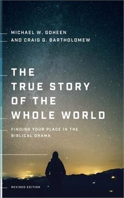 True Story of the Whole World ― Finding Your Place in the Biblical Drama