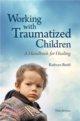 Working with Traumatized Children：A Handbook for Healing