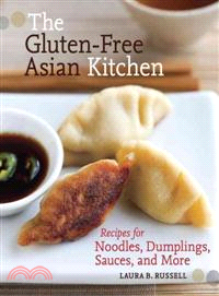 The Gluten-Free Asian Kitchen ─ Recipes for Noodles, Dumplings, Sauces, and More