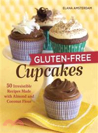 Gluten-Free Cupcakes ─ 50 Irresistible Recipes Made With Almond and Coconut Flour