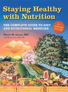 Staying Healthy With Nutrition, 21st Century Edition: The Complete Guide to Diet and Nutritional Medicine