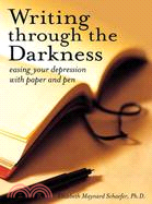 Writing Through the Darkness — Easing Your Depression With Paper and Pen
