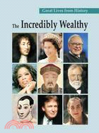 Great Lives: Incredibly Wealthy