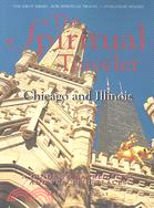 The Spiritual Traveler: Chicago and Illinois: A Guide to Sacred Sites and Peaceful Places