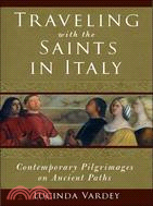 Traveling With The Saints In Italy: Contemporary Pilgrimages On Ancient Paths