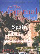 The Spiritual Traveler Spain: A Guide to Sacred Sites and Pilgrim Routes