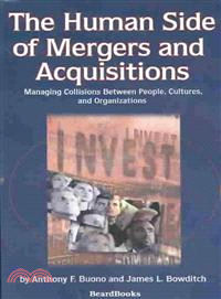 The Human Side of Mergers and Acquisitions ― Managing Collisions Between People, Cultures, and Organizations