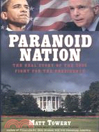 Paranoid Nation: The Real Story of the 2008 Fight for the Presidency
