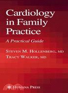 Cardiology in Family Practice: A Practical Guide