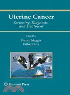 Uterine Cancer ─ Screening, Diagnosis and Treatment