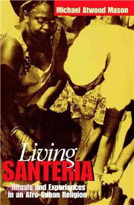 Living Santeria ─ Rituals and Experiences in an Afro-Cuban Religion