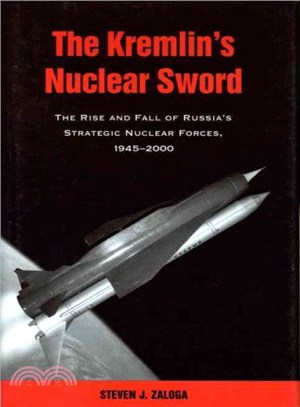 The Kremlin's Nuclear Sword ─ The Rise and Fall of Russia's Strategic Nuclear Forces, 1945-2000