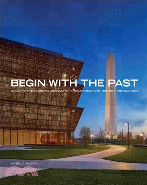 Begin with the Past ─ Building the National Museum of African American History and Culture