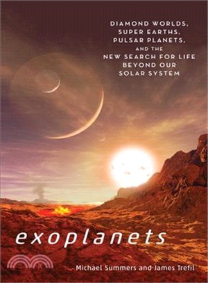 Exoplanets ─ Diamond Worlds, Super Earths, Pulsar Planets, and the New Search for Life Beyond Our Solar System