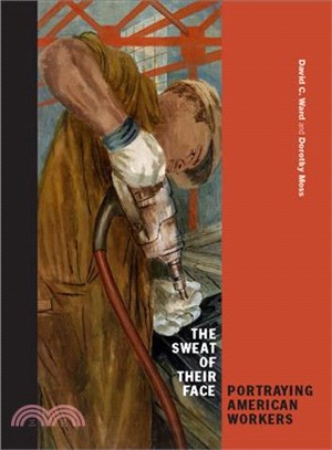 The sweat of their face :portraying American workers /