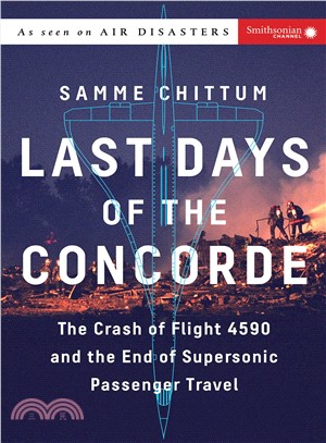 Last Days of the Concorde ― The Crash of Flight 4590 and the End of Supersonic Passenger Travel