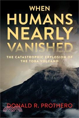 When Humans Nearly Vanished ― The Catastrophic Explosion of the Toba Volcano