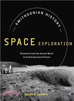 The Smithsonian History of Space Exploration ― From the Ancient World to the Extraterrestrial Future