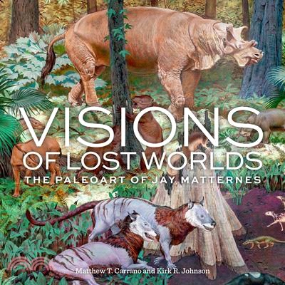 Visions of Lost Worlds ― The Paleoart of Jay Matternes