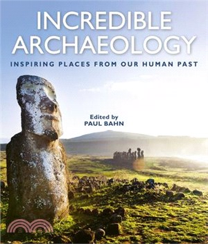 Incredible Archaeology ― Inspiring Places from Our Human Past