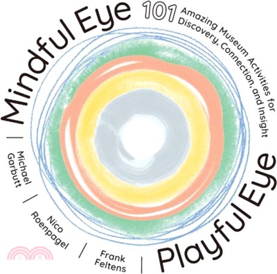 Mindful Eye, Playful Eye：101 Amazing Museum Activities for Discovery, Connection, and Insight