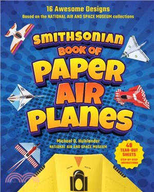 Smithsonian Book of Paper Airplanes：16 Awesome Designs Based on the National Air and Space Museum Collections48 Tear-Out Sheets, Step-by-Step Instructions