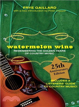 Watermelon Wine ― Remembering The Golden Years Of Country Music