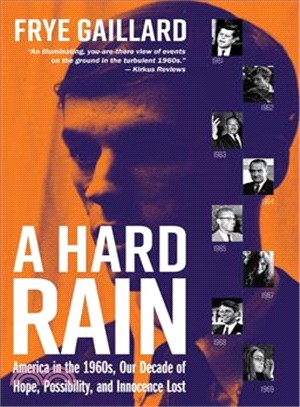 A Hard Rain ― America in the 1960s, Our Decade of Hope, Possibility, and Innocence Lost