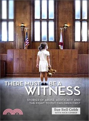 There Must Be a Witness ― Stories of Abuse, Advocacy, and the Fight to Put Children First