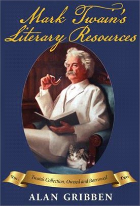 Mark Twain's Literary Resources: Twain's Collection, Owned and Borrowed (Volume II)