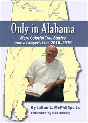 Only in Alabama ― More Colorful True Stories from a Lawyer's Life, 2016-2019