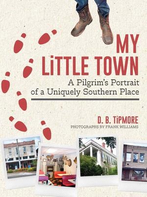 My Little Town ― A Pilgrim's Portrait of a Uniquely Southern Place