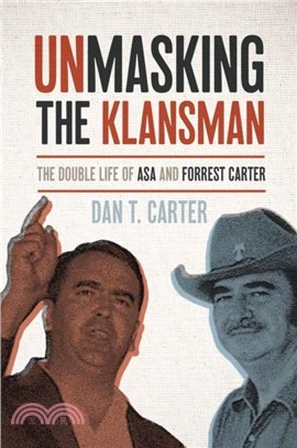 Unmasking the Klansman：The Double Life of Asa and Forrest Carter