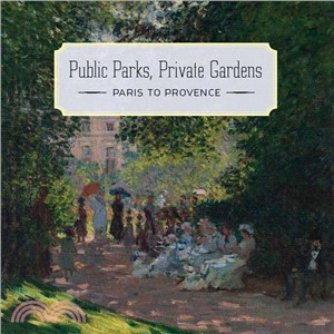 Public parks, private gardens :Paris to Provence /