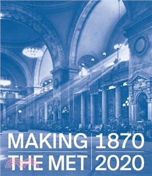 Making The Met, 1870-2020