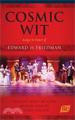 Cosmic Wit: Essays in Honor of Edward H. Friedman