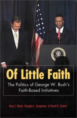 Of Little Faith ― The Politics of George W. Bush's Faith-Based Initiatives