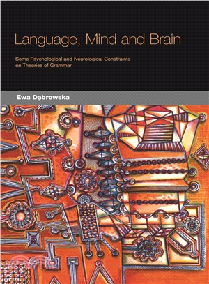 Language, Mind And Brain ─ Some Psychological And Neurological Constraints On Theories Of Grammar