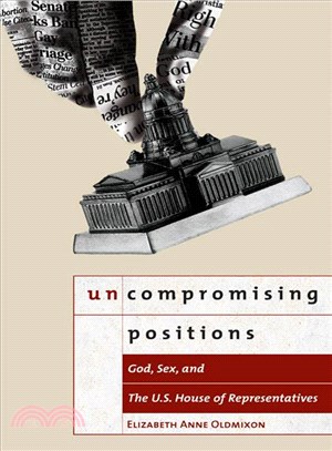 Uncompromising Positions ─ God, Sex, And the U.S. House of Representatives