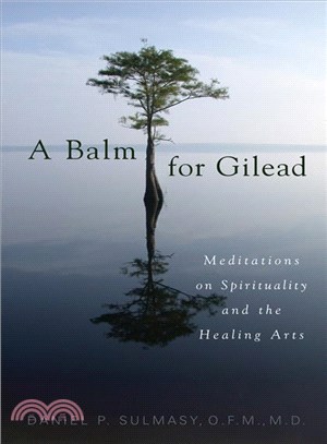 A Balm for Gilead ─ Meditations on Spirituality and the Healing Arts