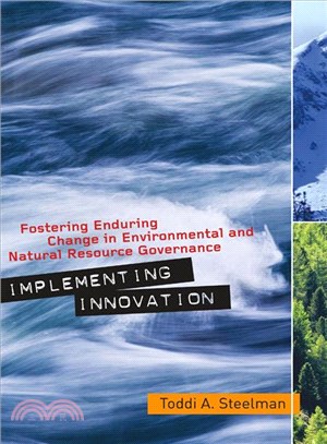 Implementing Innovation ─ Fostering Enduring Change in Environmental and Natural Resource Governance