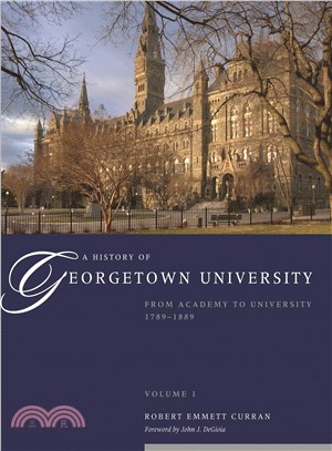 A History of Georgetown University ─ From Academy to University, 1789-1889