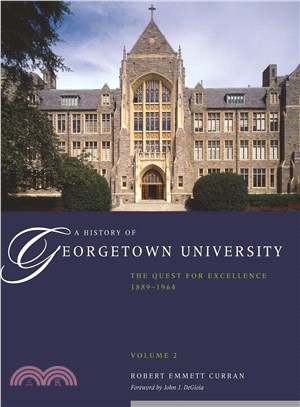 A History of Georgetown University ─ The Quest for Excellence, 1889-1964