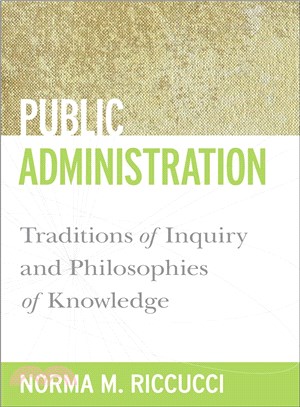 Public Administration ─ Traditions of Inquiry and Philosophies of Knowledge
