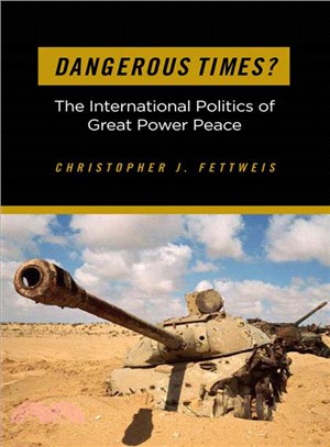 Dangerous Times?: The International Politics of Great Power Peace