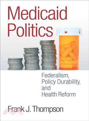 Medicaid Politics ─ Federalism, Policy Durability, and Health Reform