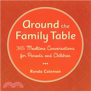 Around the Family Table ─ 365 Mealtime Conversations for Parents and Children