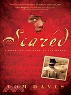 Scared: A Novel on the Edge of the World