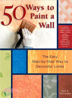 50 Ways To Paint A Wall: The Easy Step-By-Step Way To Decorator Looks