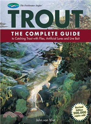 Trout ─ The Complete Guide to Catching Trout With Flies, Artificial Lures and Live Bait